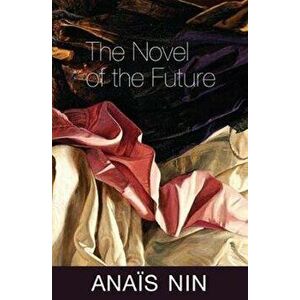 The Novel of the Future, Paperback - Anaïs Nin imagine