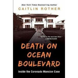 Death on Ocean Boulevard: Inside the Coronado Mansion Case, Paperback - Caitlin Rother imagine