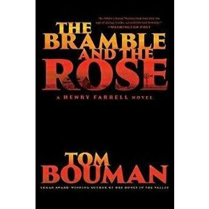 The Bramble and the Rose: A Henry Farrell Novel, Paperback - Tom Bouman imagine