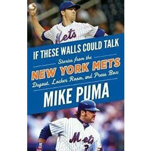 If These Walls Could Talk: New York Mets: Stories from the New York Mets Dugout, Locker Room, and Press Box, Paperback - Mike Puma imagine