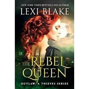 The Rebel Queen, Paperback - Lexi Blake imagine