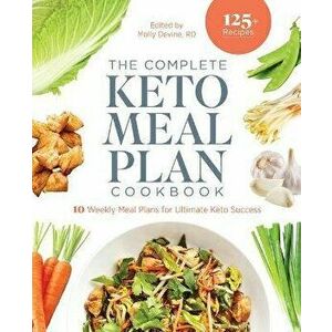 The Complete Keto Meal Plan Cookbook: 10 Weekly Meal Plans for Ultimate Keto Success, Paperback - Molly Devine imagine