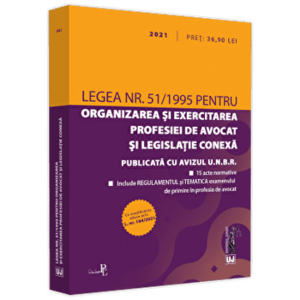 Legea nr. 51/1995 pentru organizarea si exercitarea profesiei de avocat si legislatie conexa 2021 - *** imagine