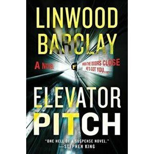 Elevator Pitch, Paperback - Linwood Barclay imagine