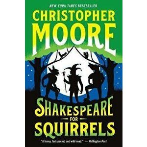 Shakespeare for Squirrels, Paperback - Christopher Moore imagine