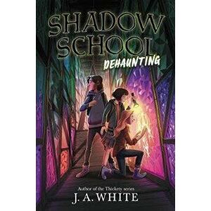 Shadow School #2: Dehaunting, Hardcover - J. a. White imagine