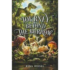 Journey Beyond the Burrow, Hardcover - Rina Heisel imagine