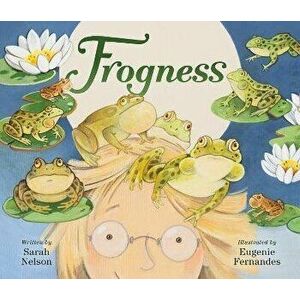 Frogness, Hardcover - Sarah Nelson imagine