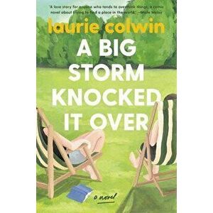 A Big Storm Knocked It Over, Paperback - Laurie Colwin imagine