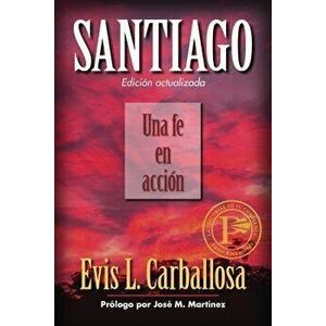 Santiago: Una Fe En Acción, Paperback - Evis Carballosa imagine