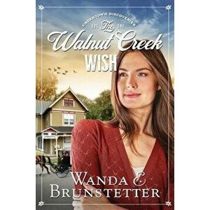 The Walnut Creek Wish, 1, Paperback - Wanda E. Brunstetter imagine