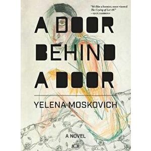 A Door Behind a Door, Paperback - Yelena Moskovich imagine