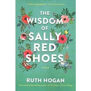The Wisdom of Sally Red Shoes, Paperback - Ruth Hogan imagine