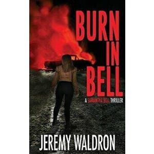 Burn in Bell, Paperback - Jeremy Waldron imagine