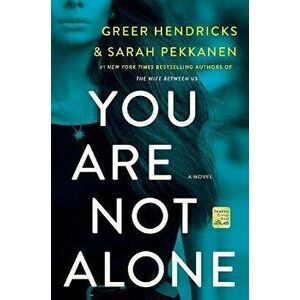 You Are Not Alone, Paperback - Greer Hendricks imagine