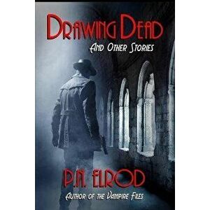 Drawing Dead and Other Stories, Paperback - P. N. Elrod imagine