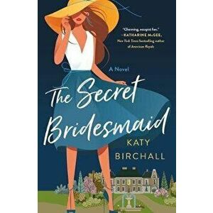 The Secret Bridesmaid, Paperback - Katy Birchall imagine