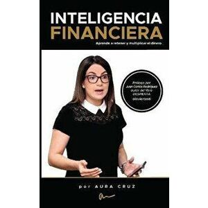 Inteligencia Financiera: Aprende a retener y multiplicar el dinero, Paperback - Juan Carlos Rodríguez imagine