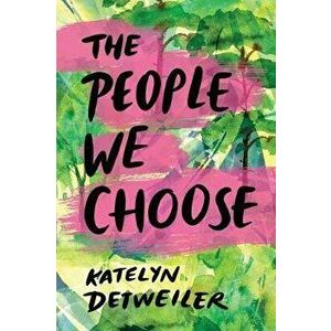 The People We Choose, Hardcover - Katelyn Detweiler imagine