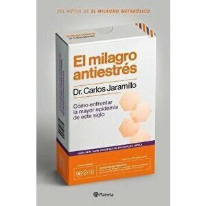 El Milagro Antiestrés, Paperback - Carlos Jaramillo imagine