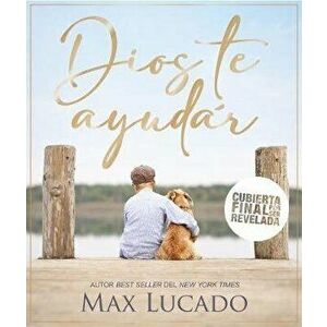 Dios Te Ayudará, Hardcover - Max Lucado imagine