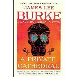 A Private Cathedral: A Dave Robicheaux Novel, Paperback - James Lee Burke imagine