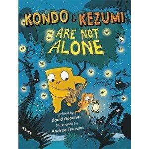 Kondo & Kezumi Are Not Alone, Hardcover - David Goodner imagine