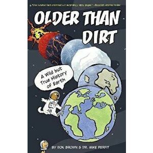 Older Than Dirt: A Wild But True History of Earth, Paperback - Don Brown imagine