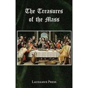 Treasures of the Mass, Paperback - Laudamus Press imagine