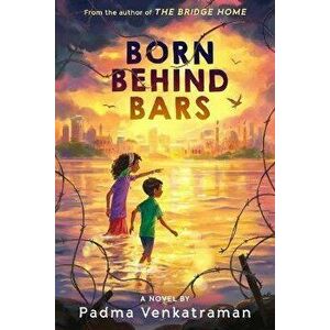 Born Behind Bars, Hardcover - Padma Venkatraman imagine