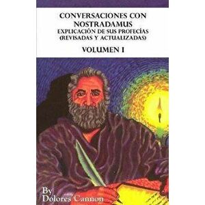 Conversaciones con Nostradamus, Volumen I: Explicación de sus profecías (revisadas y actualizadas), Paperback - Blanca Ávalos Cadena imagine