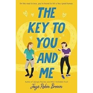The Key to You and Me, Hardcover - Jaye Robin Brown imagine