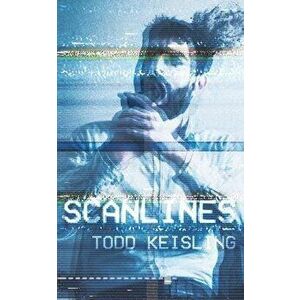 Scanlines, Paperback - Todd Keisling imagine