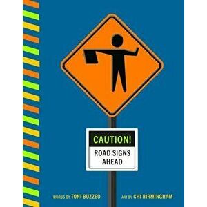 Caution! Road Signs Ahead, Board book - Toni Buzzeo imagine