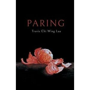 Paring, Paperback - Travis Chi Wing Lau imagine