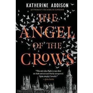 The Angel of the Crows, Paperback - Katherine Addison imagine