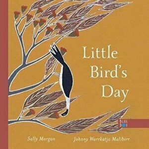 Little Bird's Day, Hardcover - Sally Morgan imagine