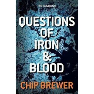 Questions of Iron and Blood: Finn Koenen Book 1, Paperback - Chip Brewer imagine