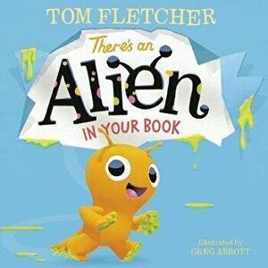 There's an Alien in Your Book, Board book - Tom Fletcher imagine