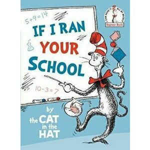 If I Ran Your School-By the Cat in the Hat, Hardcover - *** imagine