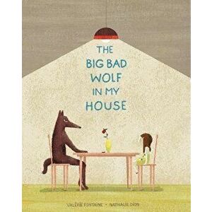 The Big Bad Wolf in My House, Hardcover - Valérie Fontaine imagine