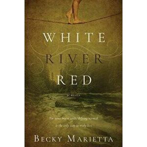 White River Red, Paperback - Becky Marietta imagine