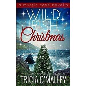 Wild Irish Christmas: A Mystic Cove and Isle of Destiny festive novella, Paperback - Tricia Omalley imagine