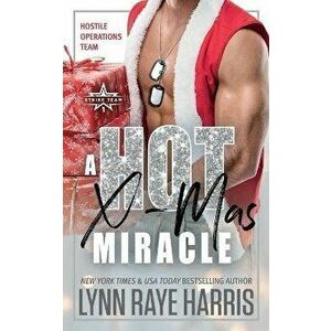 A HOT Christmas Miracle: A Hostile Operations Team Holiday Story, Paperback - Lynn Raye Harris imagine