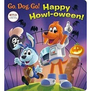 Happy Howl-Oween! (Netflix: Go, Dog. Go!), Board book - Elle Stephens imagine