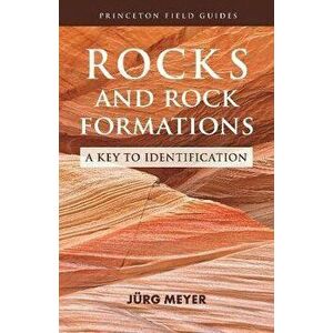 Rocks and Rock Formations: A Key to Identification, Paperback - Jürg Meyer imagine
