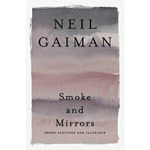 Smoke and Mirrors: Short Fictions and Illusions, Paperback - Neil Gaiman imagine