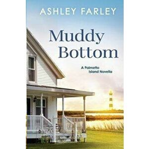 Muddy Bottom, Paperback - Ashley Farley imagine
