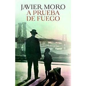 A Prueba de Fuego, Paperback - Javier Moro imagine