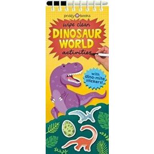 Wipe Clean Activities: Dinosaur World: With Dino-Mite Stickers!, Spiral - Roger Priddy imagine